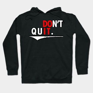 Don't Quit Hoodie